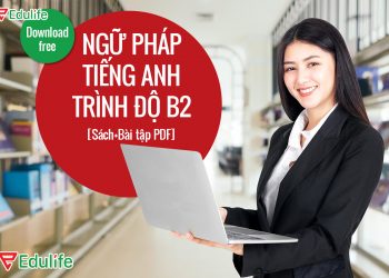Ngữ pháp tiếng anh B2 kèm tài liệu học ngữ pháp miễn phí
