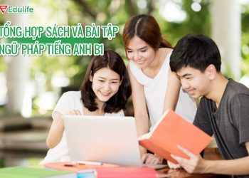 Tổng hợp 100+ cấu trúc ngữ pháp tiếng Anh B1 cơ bản