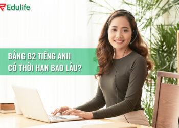 Bằng tiếng anh B2 có thời hạn bao lâu?