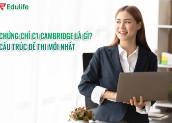 Chứng chỉ C1 Cambridge là gì? Học và thi ở đâu uy tín?