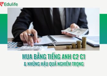Có nên mua bằng C1 C2 tiếng anh không? Hậu quả ra sao?