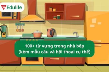 100+ từ vựng trong nhà bếp, mẫu hội thoại trong bếp bằng tiếng Anh