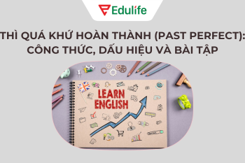 Thì quá khứ hoàn thành (Past Perfect): Công thức, dấu hiệu và bài tập