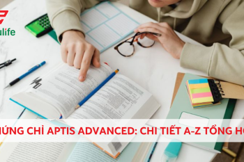 Chứng chỉ Aptis Advanced chi tiết A-Z tổng hợp