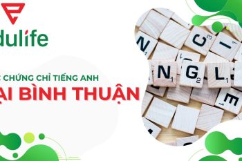 Địa chỉ học chứng chỉ tiếng Anh tại Bình Thuận