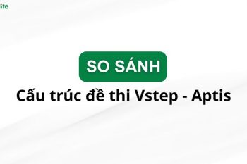 So sánh cấu trúc bài thi VSTEP và Aptis