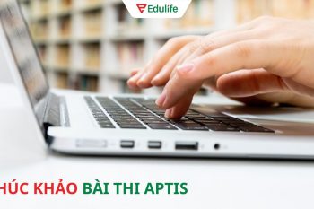 Tìm hiểu chi tiết về quy định phúc khảo điểm Aptis Esol