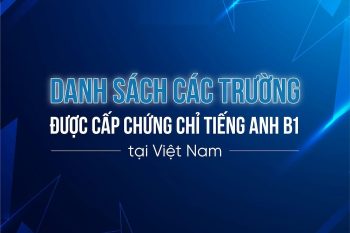 Các trường được cấp chứng chỉ tiếng Anh B1