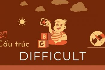 Cấu trúc Difficult