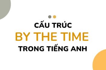 Cấu trúc By the time