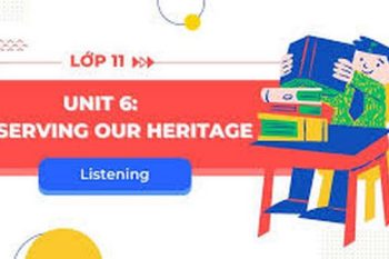 tiếng Anh 11 Unit 6 Listening